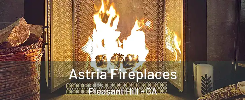  Astria Fireplaces Pleasant Hill - CA