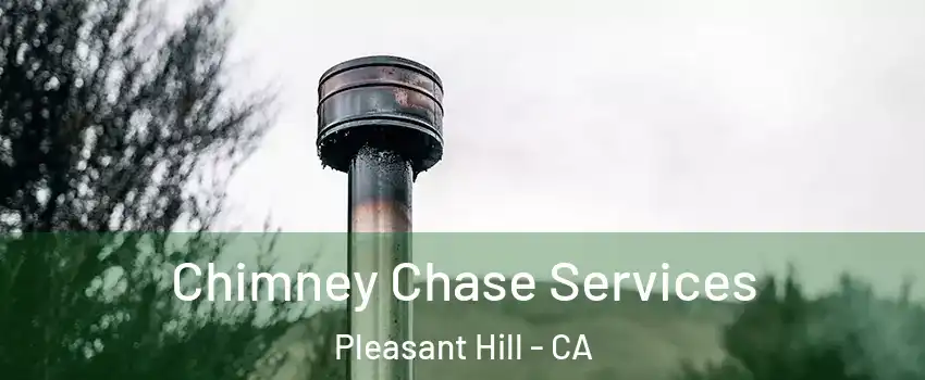  Chimney Chase Services Pleasant Hill - CA