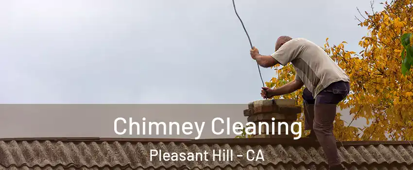  Chimney Cleaning Pleasant Hill - CA