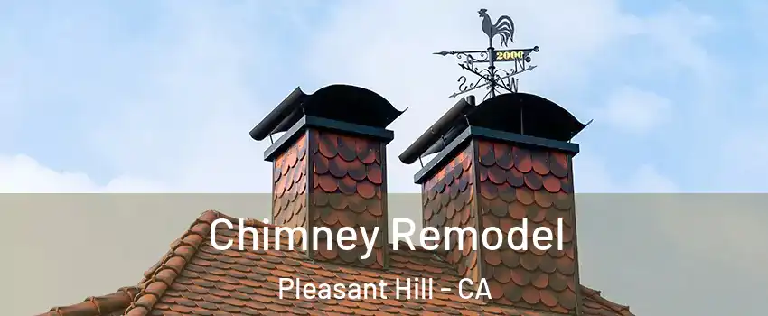  Chimney Remodel Pleasant Hill - CA