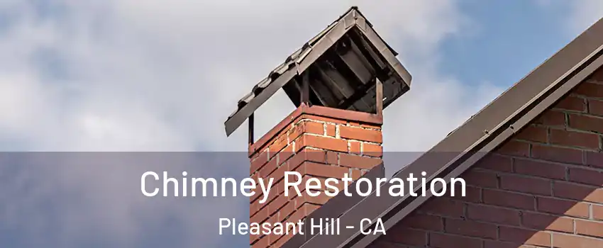  Chimney Restoration Pleasant Hill - CA
