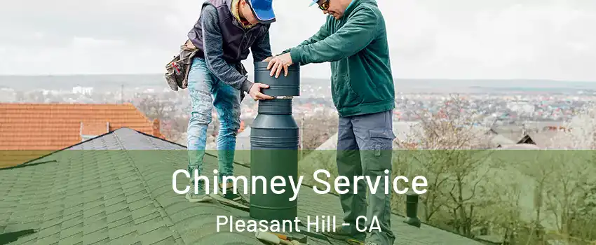 Chimney Service Pleasant Hill - CA