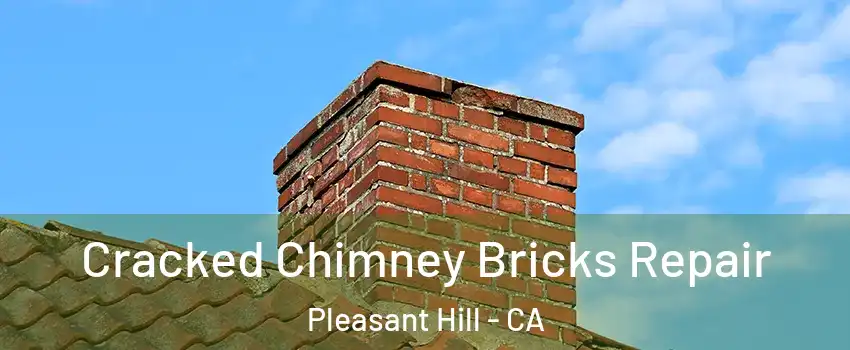  Cracked Chimney Bricks Repair Pleasant Hill - CA