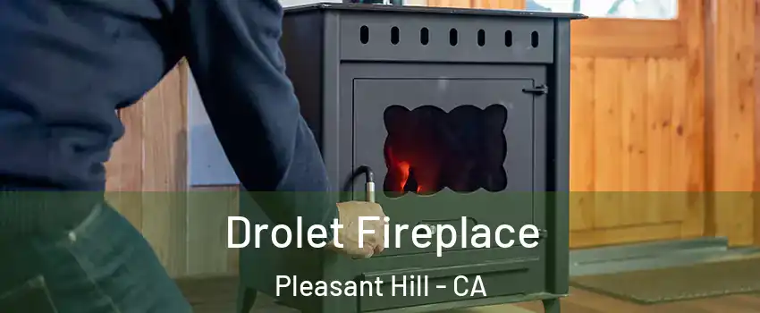  Drolet Fireplace Pleasant Hill - CA