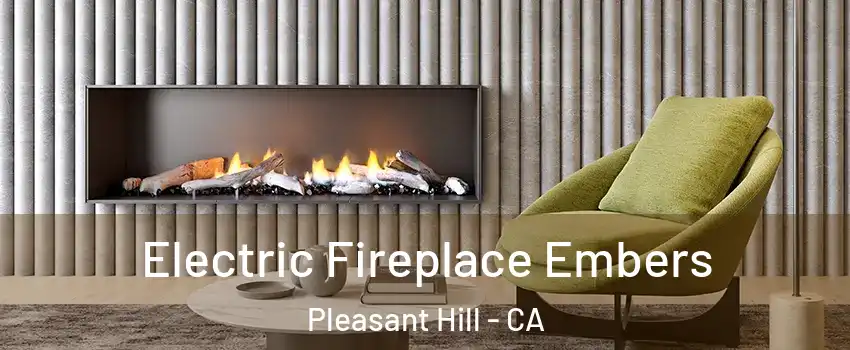  Electric Fireplace Embers Pleasant Hill - CA