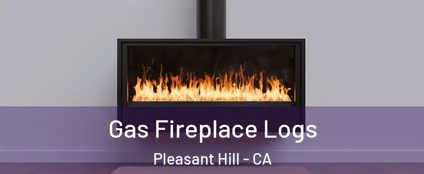  Gas Fireplace Logs Pleasant Hill - CA