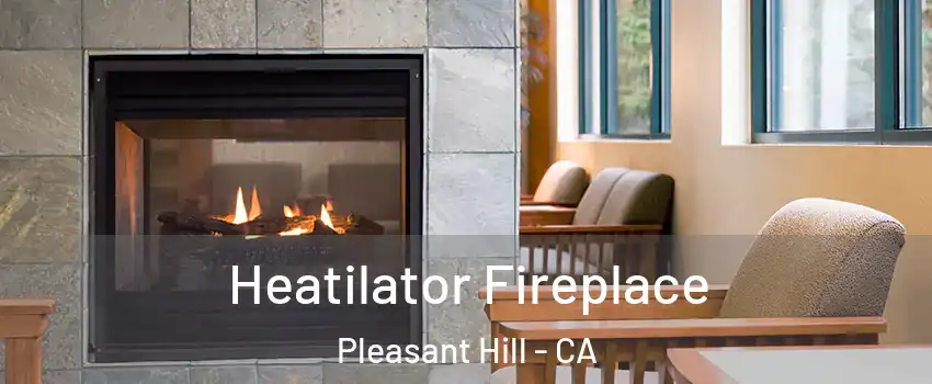  Heatilator Fireplace Pleasant Hill - CA
