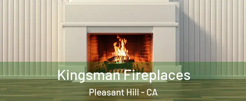  Kingsman Fireplaces Pleasant Hill - CA
