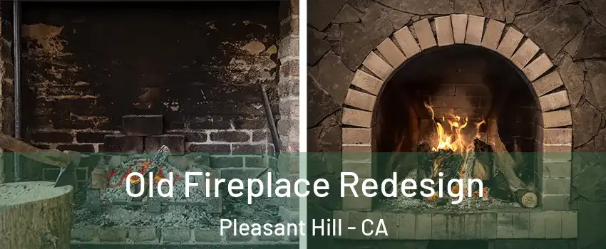  Old Fireplace Redesign Pleasant Hill - CA