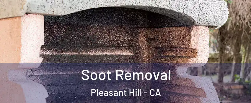  Soot Removal Pleasant Hill - CA